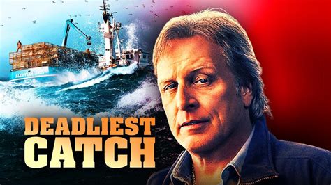 DEADLIEST CATCH .